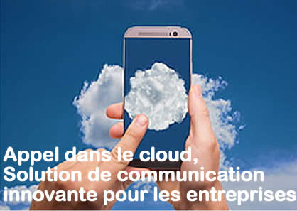 Appel en nuage ou Cloud Calling, entrez dans une nouvelle ère de communication